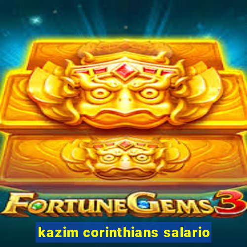 kazim corinthians salario